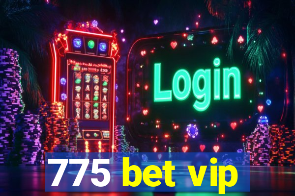 775 bet vip